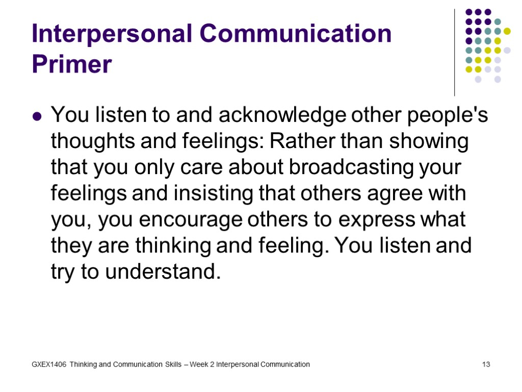 GXEX1406 Thinking and Communication Skills – Week 2 Interpersonal Communication 13 Interpersonal Communication Primer